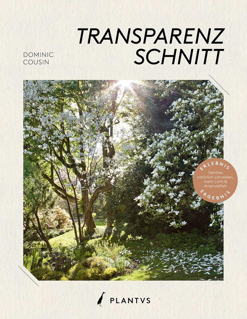 Dominique Cousin: Transparenzschnitt – Die revolutionäre Methode für naturschöne Gehölze